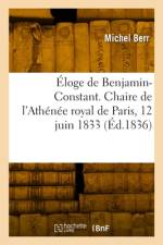 Éloge de Benjamin-Constant. Chaire de l'Athénée royal de Paris, 12 juin 1833 af Michel Berr