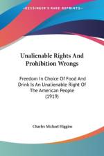 Unalienable Rights And Prohibition Wrongs af Charles Michael Higgins