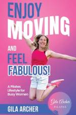 Enjoy Moving and Feel Fabulous af Gila Archer