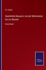 Geschichte Nassau's von der Reformation bis zur Neuzeit af E. F. Keller