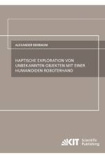 Haptische Exploration von unbekannten Objekten mit einer humanoiden Roboterhand af Alexander Bierbaum