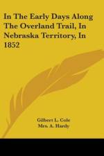 In The Early Days Along The Overland Trail, In Nebraska Territory, In 1852 af Gilbert L. Cole