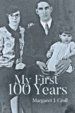 My First 100 Years af Margaret J Croll