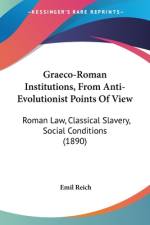 Graeco-Roman Institutions, From Anti-Evolutionist Points Of View af Emil Reich