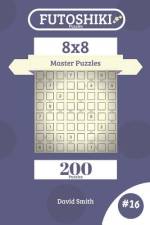 Futoshiki Puzzles - 200 Master Puzzles 8x8 Vol.16 af David Smith
