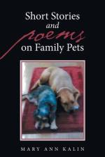 Short Stories and Poems on Family Pets af Mary Ann Kalin