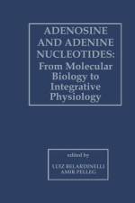 Adenosine and Adenine Nucleotides: From Molecular Biology to Integrative Physiology af Luiz Belardinelli