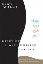 Diary of a Wave Outside the Sea af Dunya Mikhail