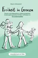 Freiheit in Grenzen ¿ Themen und Fallbeispiele zur Stärkung elterlicher Erziehungskompetenzen für Eltern mit Kindern im Grundschulalter af Klaus A. Schneewind