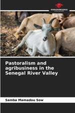 Pastoralism and agribusiness in the Senegal River Valley af Samba Mamadou Sow