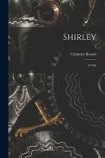 Shirley: a Tale; 3 af Charlotte Bronte