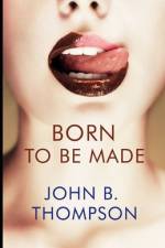 Born to Be Made af John B. Thompson