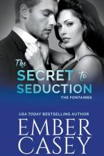 The Secret to Seduction (The Fontaines) af Ember Casey