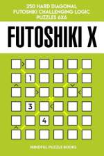 Futoshiki X: 250 Hard Diagonal Futoshiki Challenging Logic Puzzles 6x6 af Mindful Puzzle Books