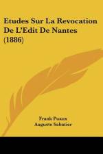 Etudes Sur La Revocation De L'Edit De Nantes (1886) af Frank Puaux