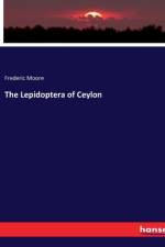 The Lepidoptera of Ceylon af Frederic Moore