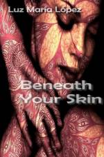 Beneath Your Skin af Luz María López
