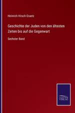 Geschichte der Juden von den ältesten Zeiten bis auf die Gegenwart af Heinrich Hirsch Graetz