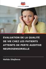 ÉVALUATION DE LA QUALITÉ DE VIE CHEZ LES PATIENTS ATTEINTS DE PERTE AUDITIVE NEUROSENSORIELLE af Halida Shajhova