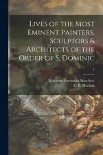 Lives of the Most Eminent Painters, Sculptors & Architects of the Order of S. Dominic; 1 af Vincenzo Fortunato Marchese