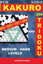 200 Kakuro 14x14 + 15x15 + 17x17 + 18x18 and 200 Tridoku Medium - Hard Levels.: Puzzles of Medium and Heavy Difficulty Sudoku. Holmes Introduces Airbo af Basford Holmes