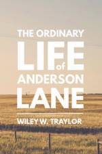 The Ordinary Life of Anderson Lane af Wiley Traylor
