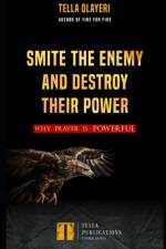 Smite the Enemy and Destroy Their Power af Tella Olayeri