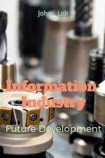 Information Industry Future Development af John Lok