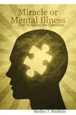 Miracle or Mental Illness af Shelley J. Madkins