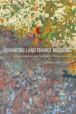 Advancing Land Change Modeling: Opportunities and Research Requirements af National Research Council