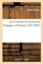 Les courses de taureaux, Espagne et France af Blatin-H