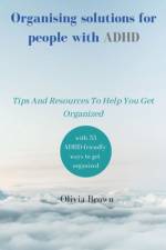 Organising solutions for people with ADHD af Olivia Brown