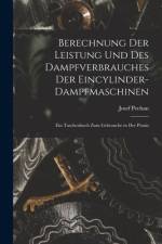 Berechnung Der Leistung Und Des Dampfverbrauches Der Eincylinder-Dampfmaschinen af Josef Pechan