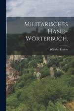 Militärisches Hand-Wörterbuch. af Wilhelm Rustow