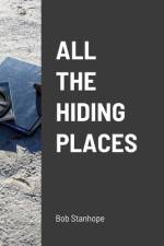 All The Hiding Places af Bob Stanhope