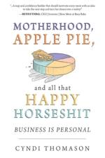 Motherhood, Apple Pie, and all that Happy Horseshit af Cyndi Thomason