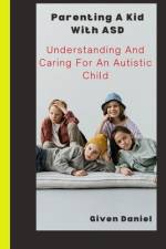 Parenting A kid with Asd af Given Daniel
