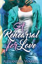 A Rehearsal for Love af Alexandra Warren