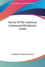 Survey Of The American Cottonseed Oil Industry (1920) af United States Tariff Commission