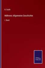 Mährens Allgemeine Geschichte af B. Dudik
