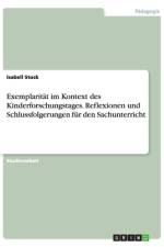 Exemplarität im Kontext des Kinderforschungstages. Reflexionen und Schlussfolgerungen für den Sachunterricht af Isabell Stock