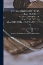 Volksarzneimittel Und Einfache, Nicht Pharmazeutische Heilmittel Gegen Krankheiten Des Menschen af Johann Friedrich Osiander