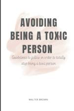 Avoiding Being A Toxic Person af Walter Brown