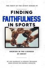 Finding Faithfulness In Sports: Growing in the Likeness of Christ af Gordon Thiessen