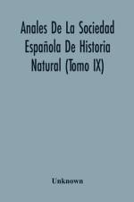 Anales De La Sociedad Espanola De Historia Natural (Tomo Ix) af Unknown