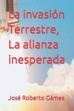 La invasión Terrestre, La alianza inesperada af JosÃ© Roberto GÃ¡mez