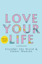 Love Your Life af Glynd&r the Druid
