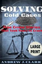 Solving Cold Cases ***Large Print Edition*** af Andrew J Clark