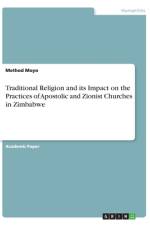 Traditional Religion and its Impact on the Practices of Apostolic and Zionist Churches in Zimbabwe af Method Moyo