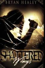 Shattered Wings af Bryan Healey